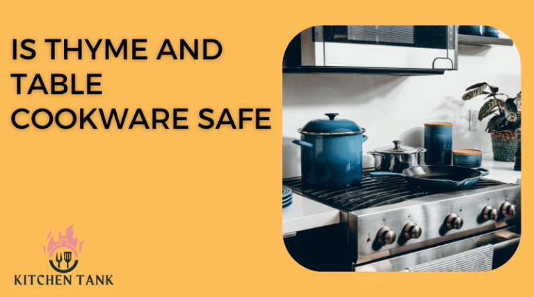 Is Thyme and Table Cookware Safe