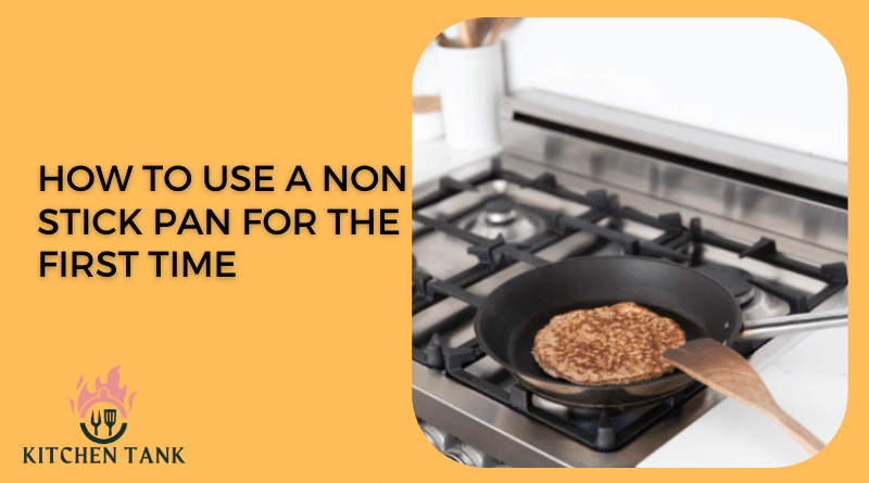 How to use a non stick pan for the first time