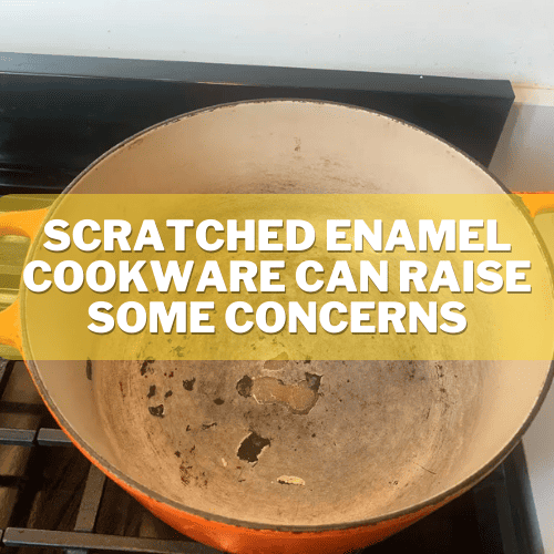 Scratched Enamel Cookware Can Raise Some Concerns