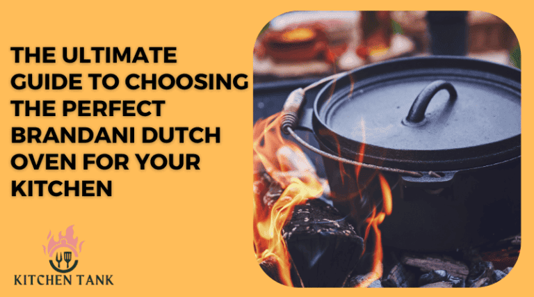 A Ultimate Guide to Choosing the Perfect Brandani Dutch Oven for Your Kitchen