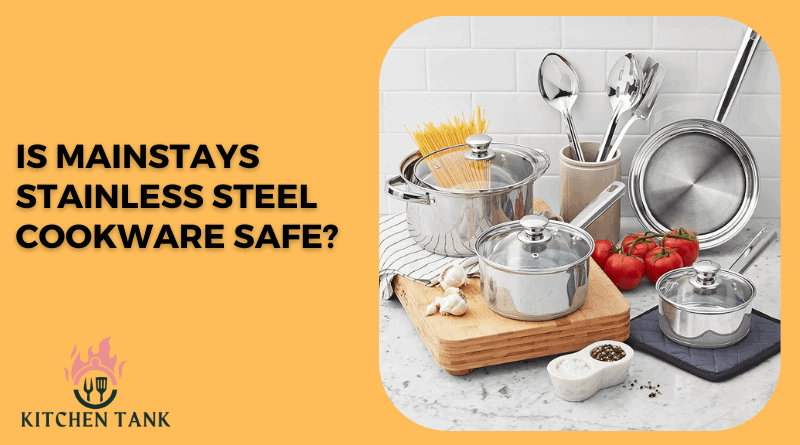 Is Mainstays Stainless Steel Cookware Safe